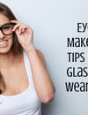 Eye Makeup Tips for Glasses Wearers