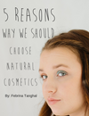 5 Reasons Why We Should Choose Natural Cosmetics