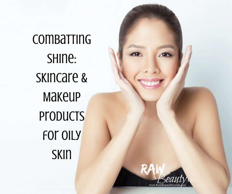 Combatting Shine: Skincare & Makeup Products for Oily Skin