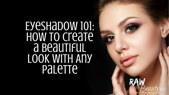Eyeshadow 101: How to Create a Beautiful Look With Any Palette