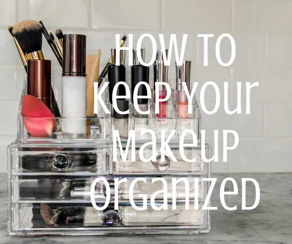 How to Keep Your Makeup Organized