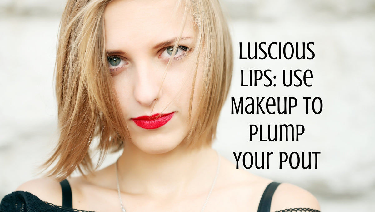 Luscious Lips: Use Makeup to Plump Your Pout