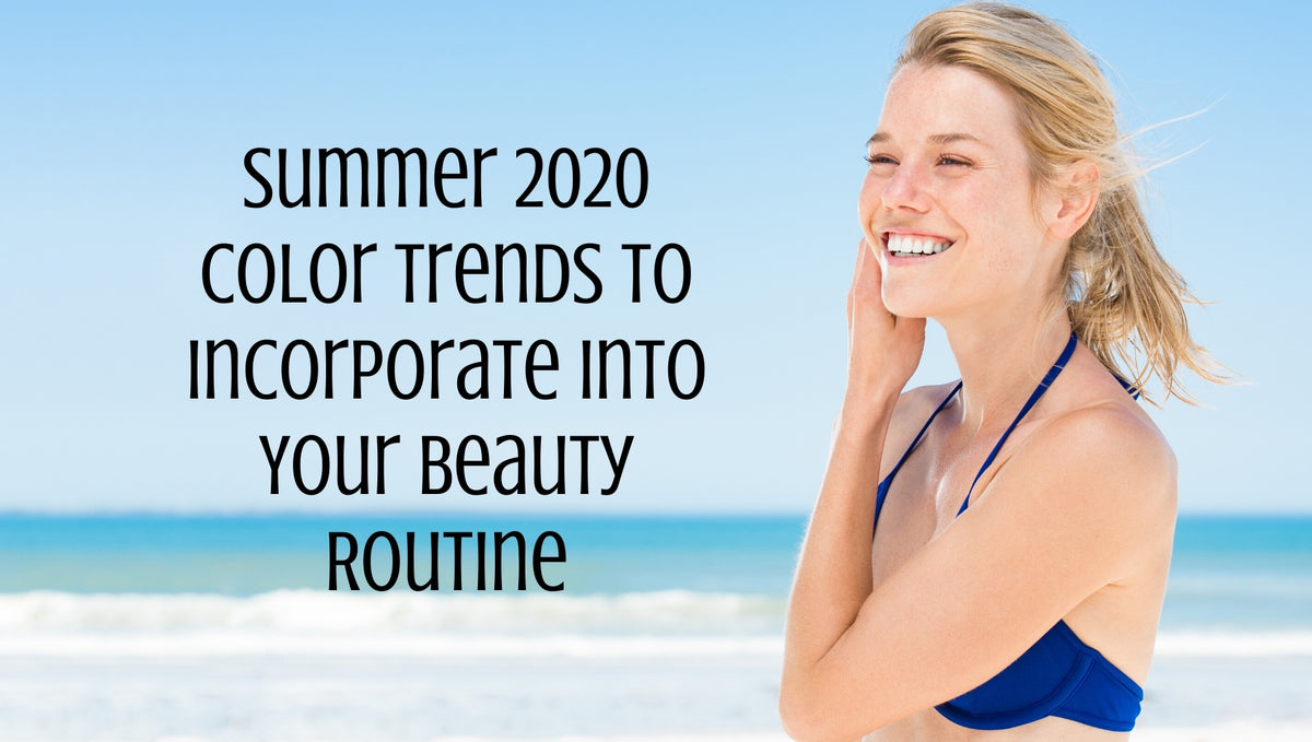 Summer 2020 Color Trends to Incorporate Into Your Beauty Routine